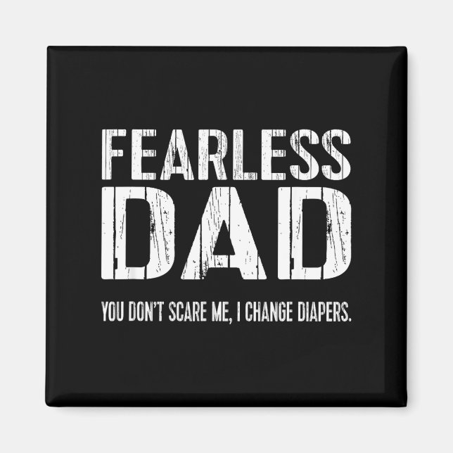 Aimant Funny New Dad _ Fearless Dad I Change Diapers Tee  (Devant)