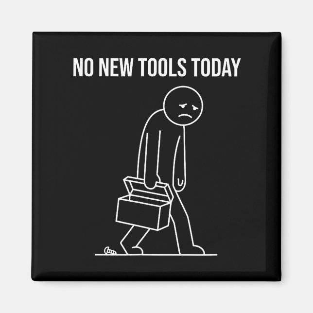 Aimant Funny No New Tools Today Tool Lover  (Devant)