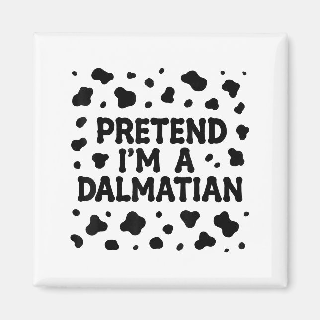 Aimant Funny Pretend I'm A Dalmatian Dog Lazy Halloween D (Devant)