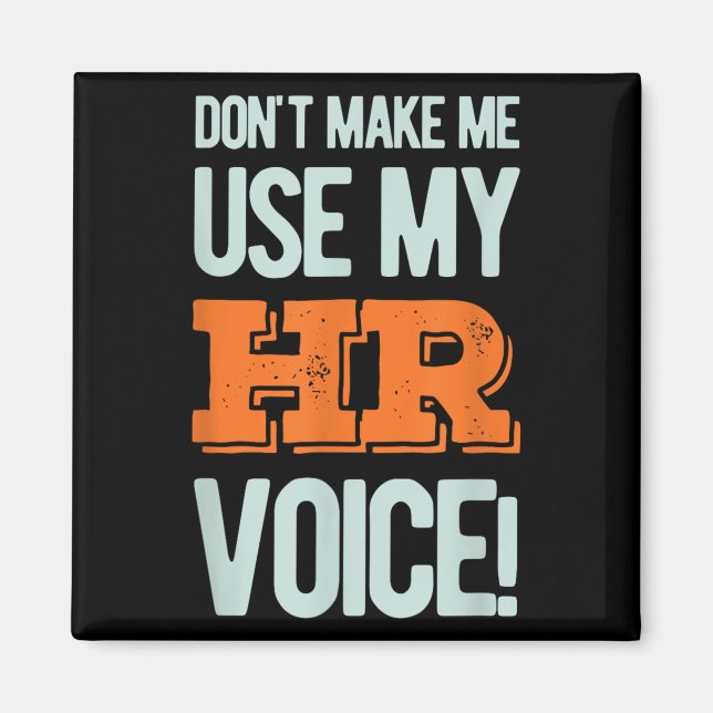Aimant Funny Quote Don't Make Me Use My Hr Voice Design  (Devant)
