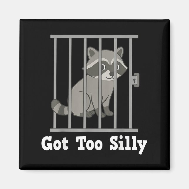 Aimant Funny Raccoon Meme Got Too Silly Humor Men Women K (Devant)