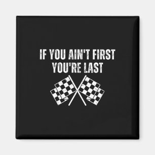 Aimant Funny Race Car Si vous n'êtes pas le premier Vous 