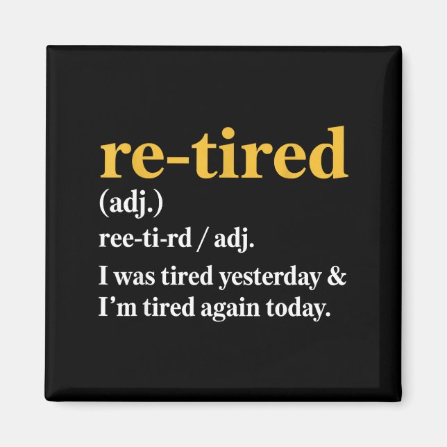 Aimant Funny Re-tired I Was Tired Yesterday &amp; I’m Tir (Devant)