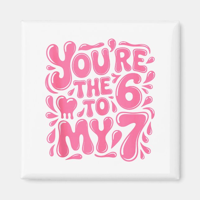 Aimant Funny Valentines Day 67 Meme Couples You're The 6  (Devant)