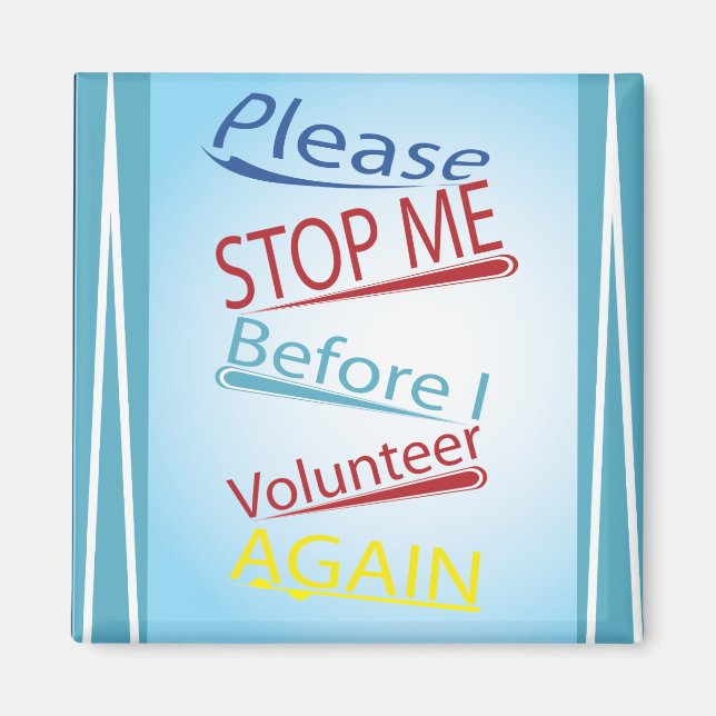 Aimant Funny Volunteer - S'il vous plaît Arrêtez-moi (Devant)