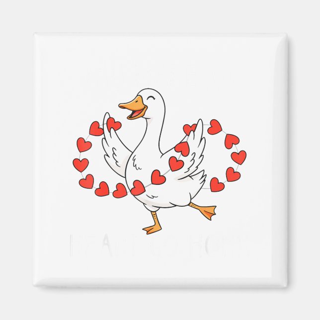 Aimant Funny You Make My Heart Go Honk Silly Goose Valent (Devant)