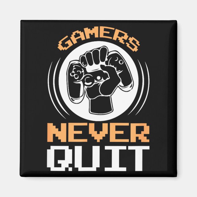 Aimant Gamers Never Quit Funny Gaming Quotes Gift For Gam (Devant)