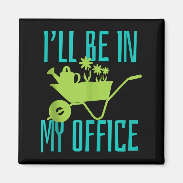 Aimant Gardener Gift I'll Be In My Office Garden Plant Ga (Devant)