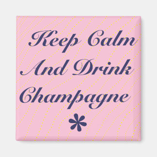Aimant Gardez le calme et buvez du Champagne rose