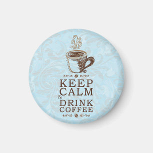 Aimant Gardez votre calme, buvez du café