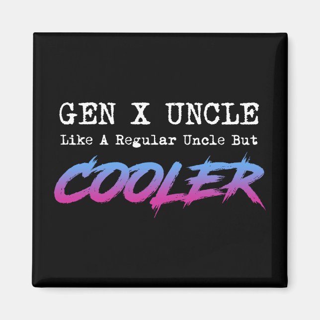 Aimant Gen X Oncle - Comme Un Oncle Régulier Mais Glacièr (Devant)