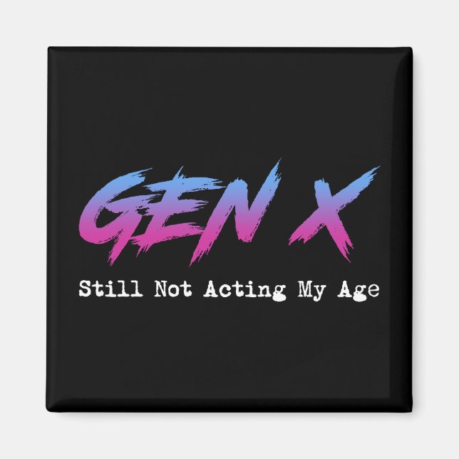 Aimant Gen X - Still Not Acting My Age (Devant)