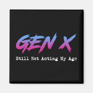 Aimant Gen X - Toujours pas d'âge pour agir