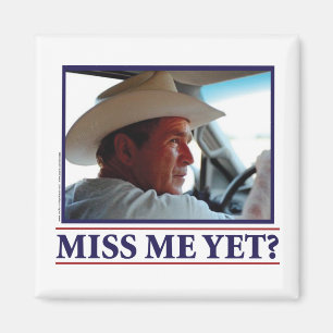 Aimant George W. Bush me manque encore
