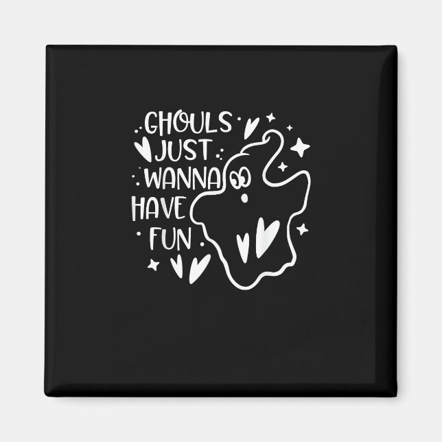 Aimant Ghouls veut juste s'amuser amusant Halloween drôle (Devant)