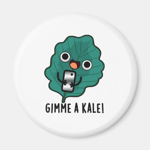 Aimant Gimme Un Kale Funny Veggie Pun