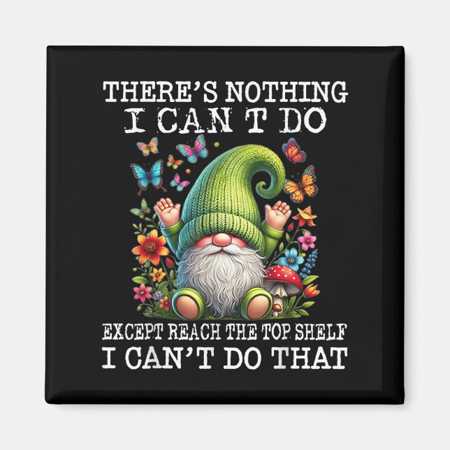 Aimant Gnome There's Nothing I Can't Do Except Reach The  (Devant)