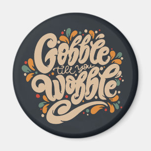 Aimant Gobble jusqu'à ce que vous tournez