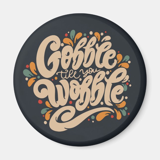 Aimant Gobble jusqu'à ce que vous tournez (Devant)