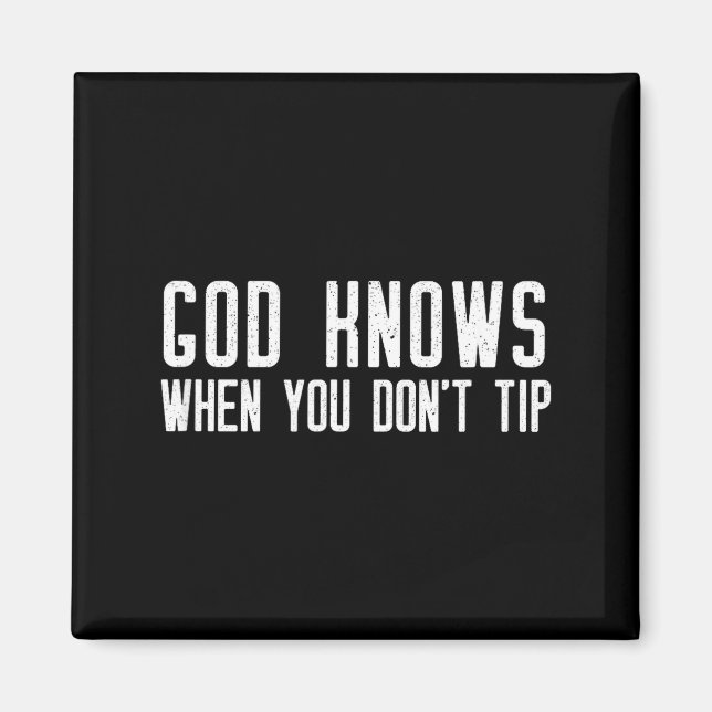 Aimant God Knows When You Don't Tip - Funny Waitress Gift (Devant)