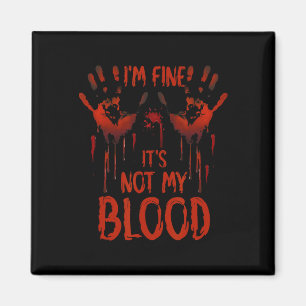 Aimant Halloween Splatter Blood Dire que je vais bien Ce