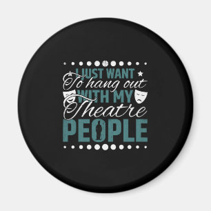 Aimant Hang Out With My Theater People - Agir & Théâtre