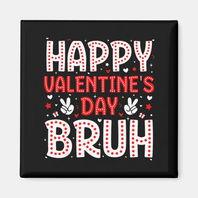 Aimant Happy Valentines Day Bruh Heart Love Valentine Boy (Devant)