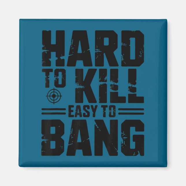 Aimant Hard To Kill Easy To Bang Sarcastic  (Devant)