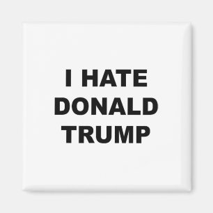 Aimant Haut Qui Dit Que Je Déteste Donald Trump Anti - Tr