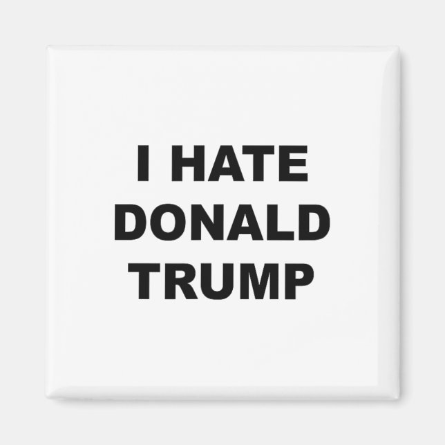 Aimant Haut Qui Dit Que Je Déteste Donald Trump Anti - Tr (Devant)