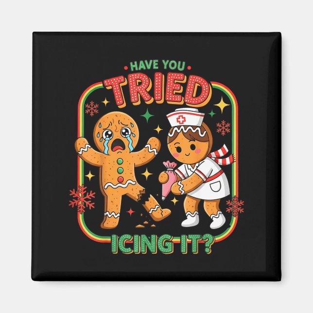 Aimant Have You Tried Icing It Gingerbread Funny Nurse Ch (Devant)