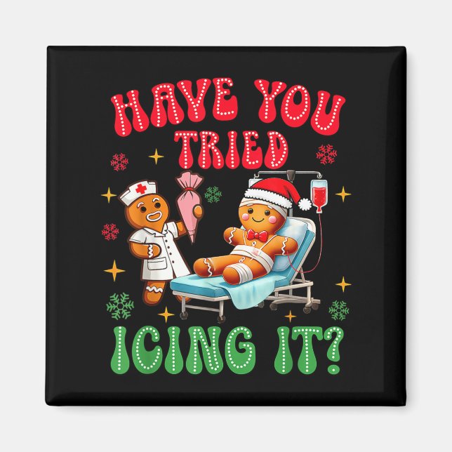 Aimant Have You Tried Icings It Gingerbread Nurse Christm (Devant)