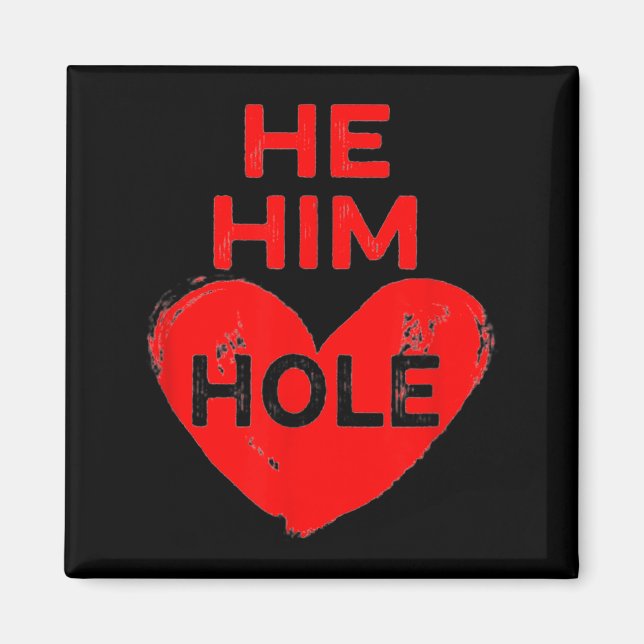 Aimant He Him Hole Heart Funny Valentines Day  (Devant)