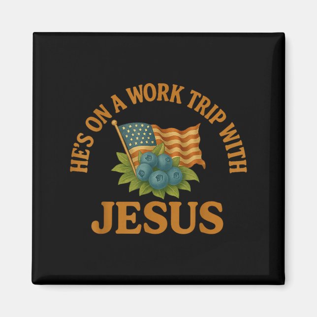 Aimant He's On A Work Trip With Jesus Christian Religious (Devant)