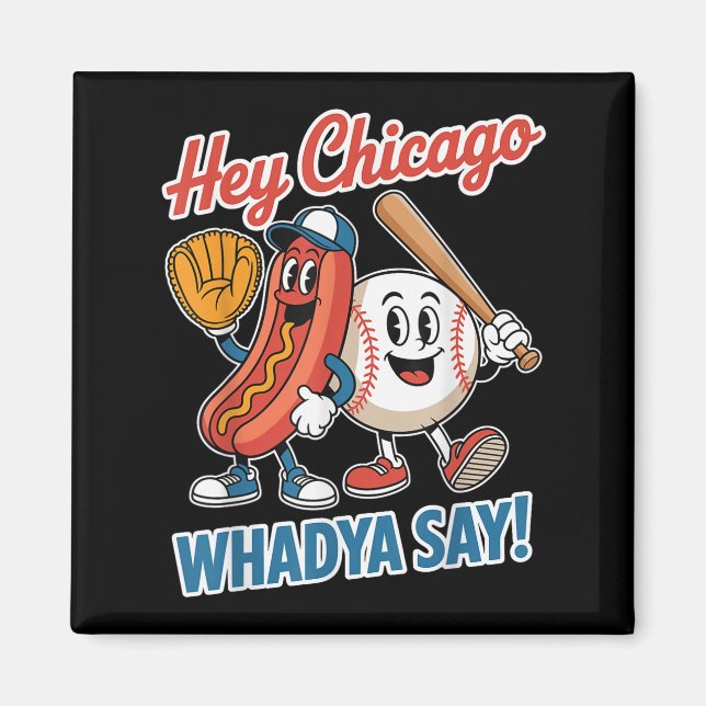 Aimant Hey Chicago Whadya Dites Funny Baseball Hot Chien  (Devant)