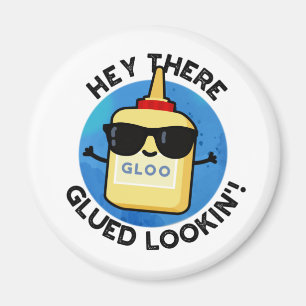 Aimant Hey There Gluin Lookin Funny Colue Pun