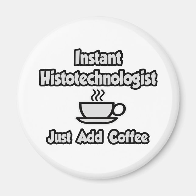 Aimant Histotechnologue instantané .. Juste ajouter du ca (Devant)