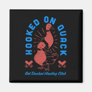 Aimant Hochet Sur Quack Get Ducked Hunting Club Funny Des