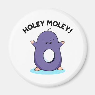 Aimant Holey Moley Cute Mole Pun