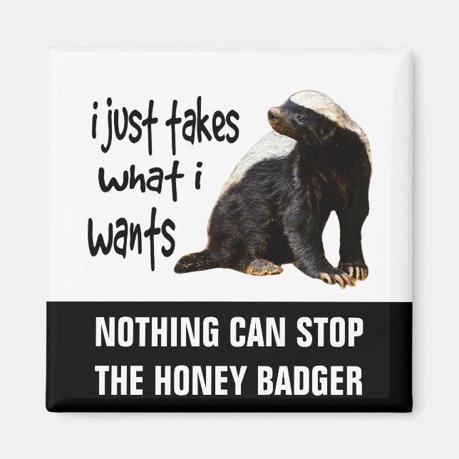 Aimant Honey Badger - Je prends ce que je veux (Devant)