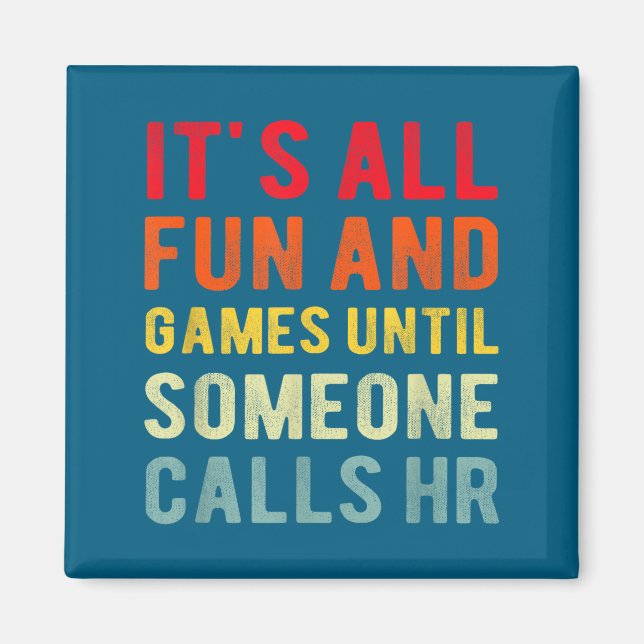 Aimant Hr Funny It's All Fun And Games Hr Quotes Human Re (Devant)