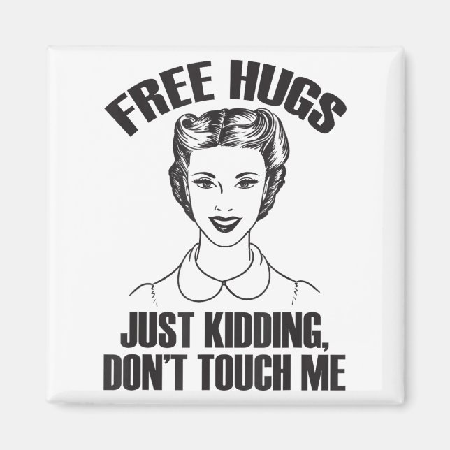Aimant Hug, Just Kidding Funny Saying, Do Not Touch Me  (Devant)