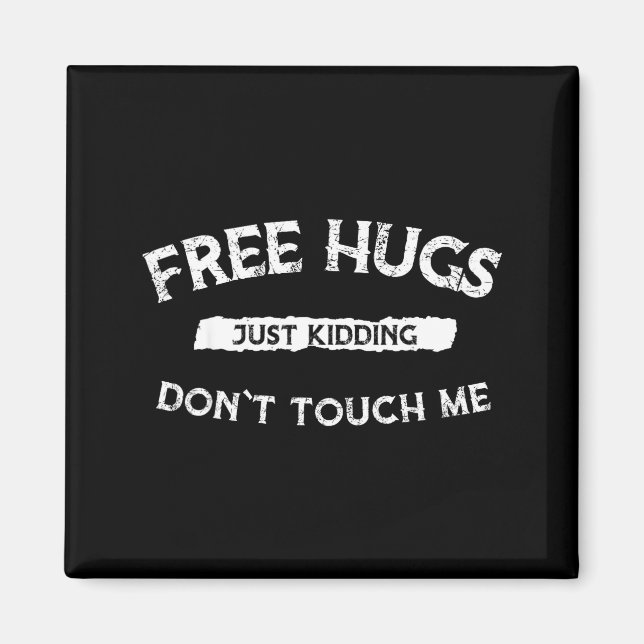 Aimant Hugs Just Kidding Don`t Touch Me Funny Valentine G (Devant)
