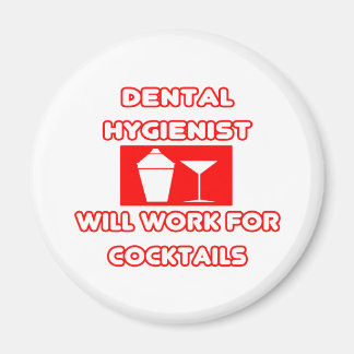 Aimant Hygiéniste Dentaire...Travaillera Pour Les Cocktai