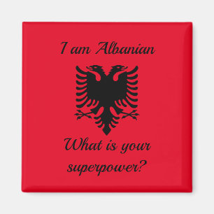 Aimant I am Albanian, qu'est-ce que c'est votre superpuis