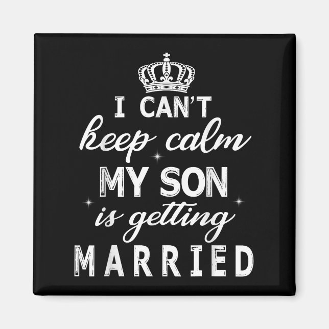 Aimant I Can't Keep Calm My Son Is Getting Married Happy  (Devant)