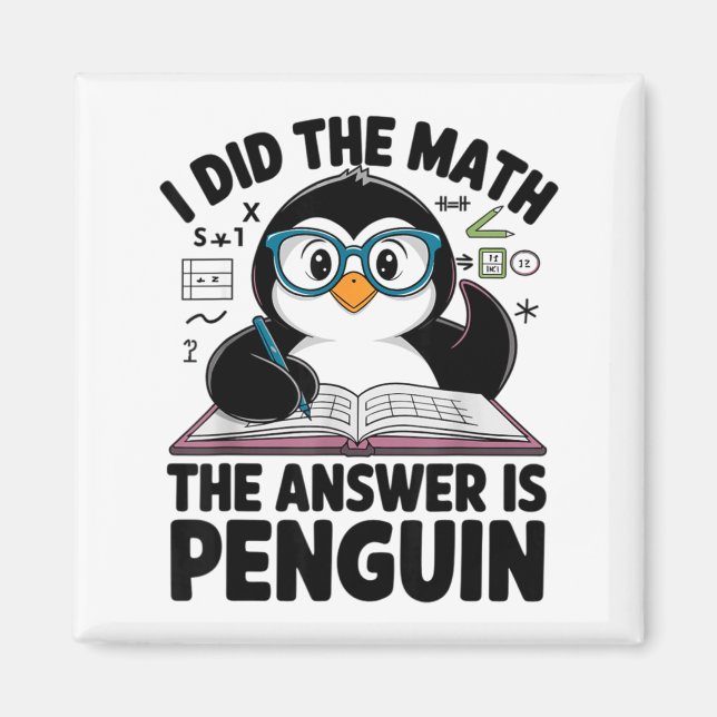 Aimant I Did The Math The Answer Is Penguin Funny Math Te (Devant)
