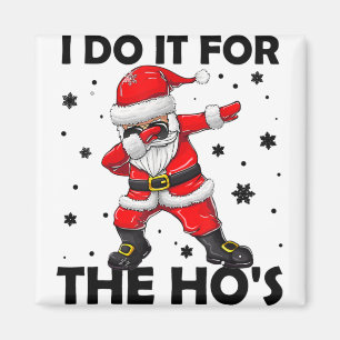 Aimant I Do It For The Hos Dabbing Santa Claus
