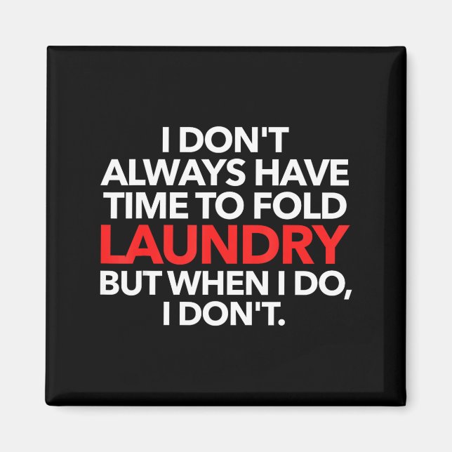 Aimant I Don't Always Have Time To Fold Laundry But When  (Devant)