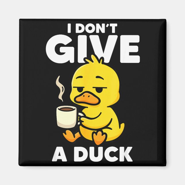 Aimant I Don't Give A Duck Lover Funny Duck Owner Rude I  (Devant)